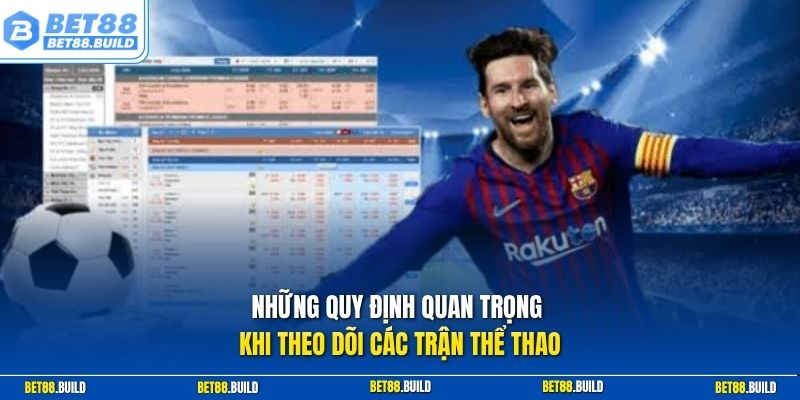 Những quy định quan trọng khi theo dõi các trận thể thao