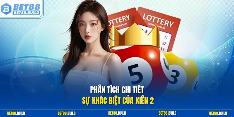 Phân tích chi tiết sự khác biệt của xiên 2