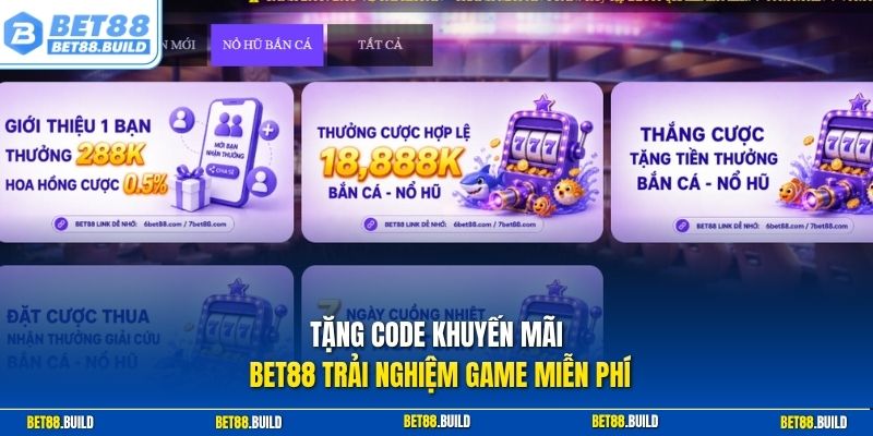 Tặng code khuyến mãi BET88 trải nghiệm game miễn phí